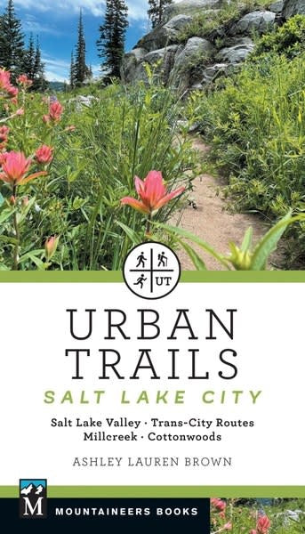 Urban Trails: Salt Lake City Salt Lake Valley * Trans-City Routes * Millcreek * Cottonwoods