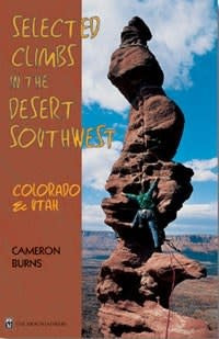 Selected Climbs in the Desert Southwest Colorado &amp; Utah