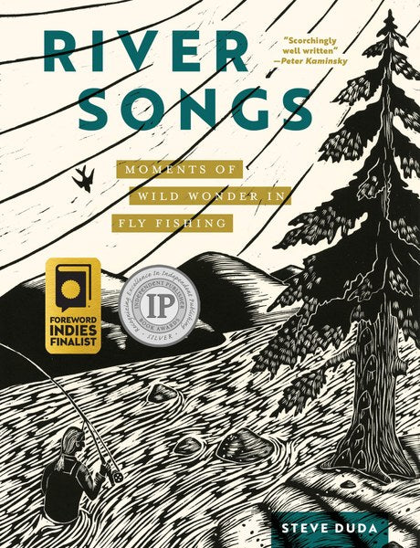 River Songs Moments of Wild Wonder in Fly Fishing